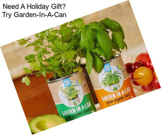 Need A Holiday Gift? Try Garden-In-A-Can