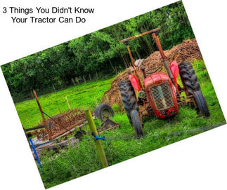 3 Things You Didn\'t Know Your Tractor Can Do