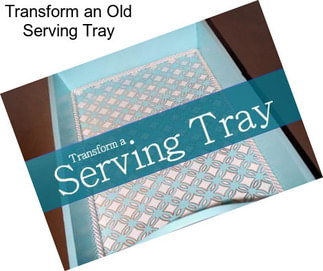 Transform an Old Serving Tray