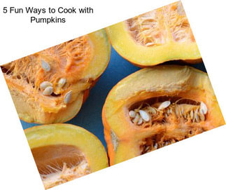 5 Fun Ways to Cook with Pumpkins