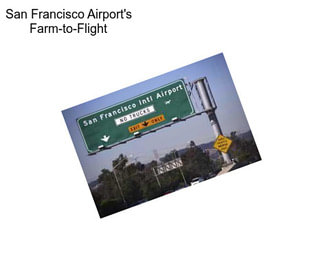 San Francisco Airport\'s Farm-to-Flight