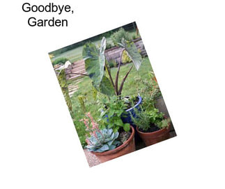 Goodbye, Garden