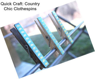 Quick Craft: Country Chic Clothespins