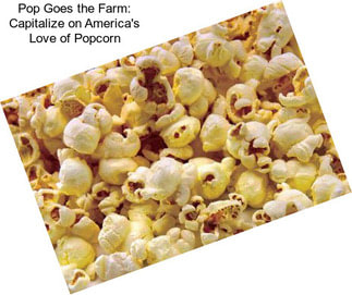 Pop Goes the Farm: Capitalize on America\'s Love of Popcorn