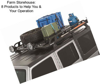 Farm Storehouse: 8 Products to Help You & Your Operation