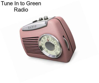 Tune In to Green Radio