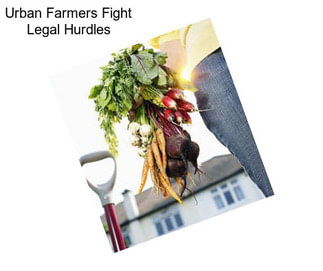 Urban Farmers Fight Legal Hurdles