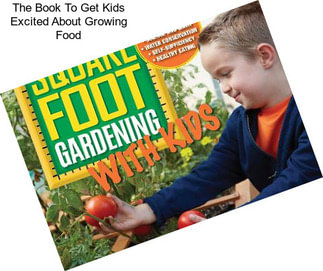 The Book To Get Kids Excited About Growing Food