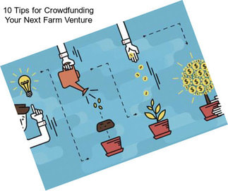 10 Tips for Crowdfunding Your Next Farm Venture