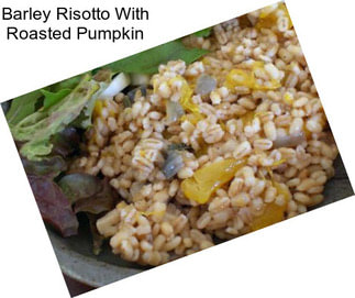 Barley Risotto With Roasted Pumpkin