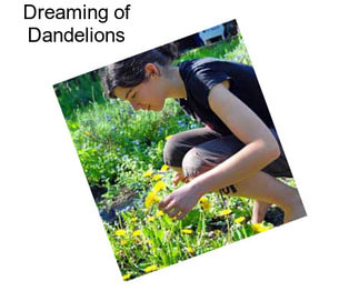 Dreaming of Dandelions