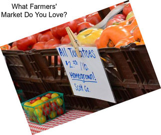 What Farmers\' Market Do You Love?