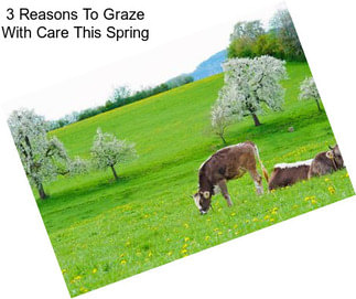 3 Reasons To Graze With Care This Spring