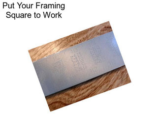 Put Your Framing Square to Work