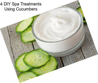 4 DIY Spa Treatments Using Cucumbers