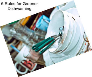 6 Rules for Greener Dishwashing