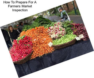 How To Prepare For A Farmers Market Inspection