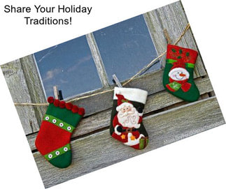 Share Your Holiday Traditions!