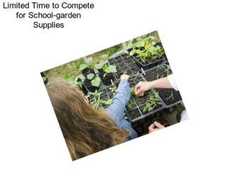 Limited Time to Compete for School-garden Supplies