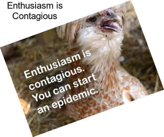 Enthusiasm is Contagious