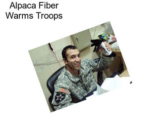 Alpaca Fiber Warms Troops