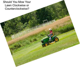 Should You Mow Your Lawn Clockwise or Counterclockwise?