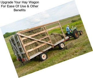 Upgrade Your Hay Wagon For Ease Of Use & Other Benefits