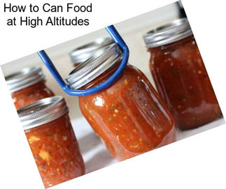 How to Can Food at High Altitudes