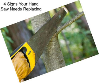 4 Signs Your Hand Saw Needs Replacing