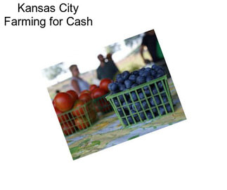 Kansas City Farming for Cash