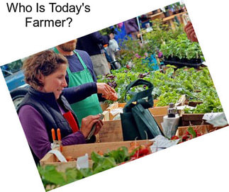 Who Is Today\'s Farmer?