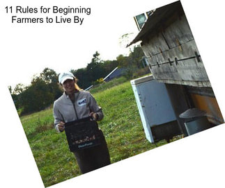 11 Rules for Beginning Farmers to Live By