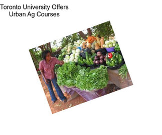 Toronto University Offers Urban Ag Courses