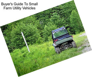 Buyer\'s Guide To Small Farm Utility Vehicles