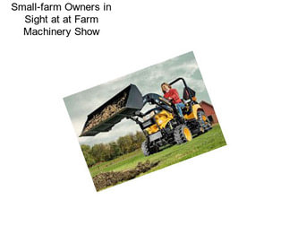 Small-farm Owners in Sight at at Farm Machinery Show