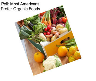 Poll: Most Americans Prefer Organic Foods