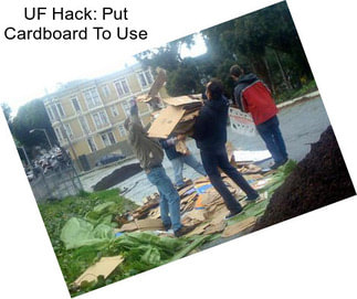 UF Hack: Put Cardboard To Use