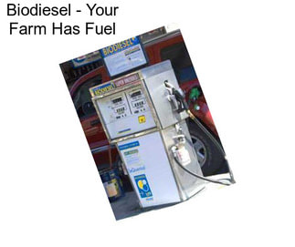 Biodiesel - Your Farm Has Fuel