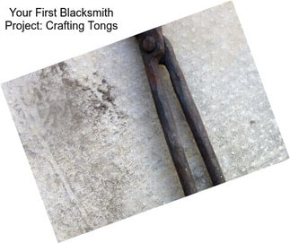 Your First Blacksmith Project: Crafting Tongs