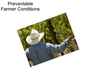 Preventable Farmer Conditions