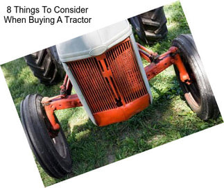 8 Things To Consider When Buying A Tractor