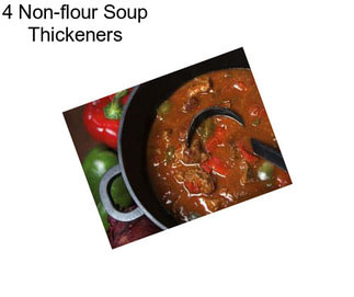 4 Non-flour Soup Thickeners