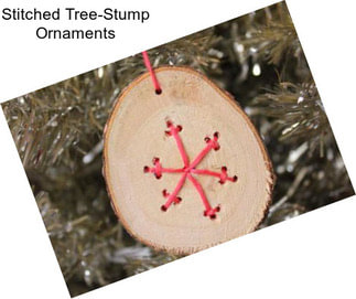 Stitched Tree-Stump Ornaments