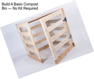 Build A Basic Compost Bin — No Kit Required