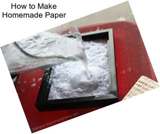 How to Make Homemade Paper