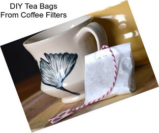 DIY Tea Bags From Coffee Filters