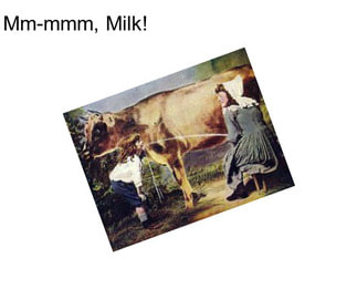 Mm-mmm, Milk!