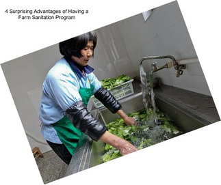 4 Surprising Advantages of Having a Farm Sanitation Program