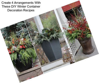 Create 4 Arrangements With These DIY Winter Container Decoration Recipes