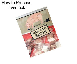 How to Process Livestock